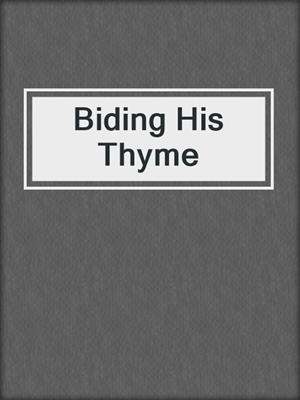 cover image of Biding His Thyme