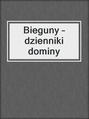 cover image of Bieguny – dzienniki dominy