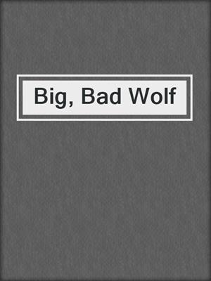 Big, Bad Wolf