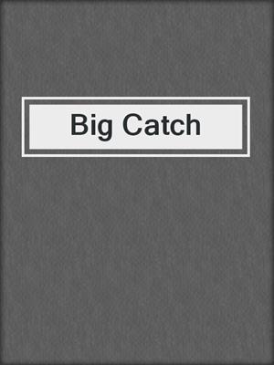 cover image of Big Catch
