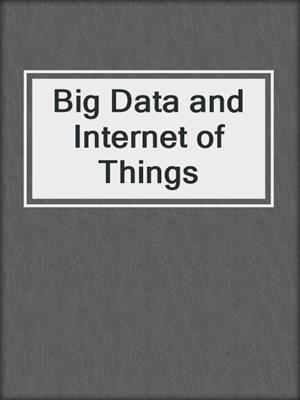 Big Data and Internet of Things