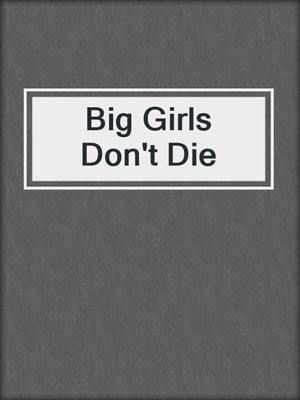 cover image of Big Girls Don't Die