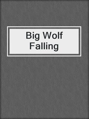 cover image of Big Wolf Falling