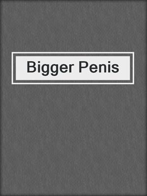 cover image of Bigger Penis