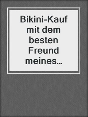 cover image of Bikini-Kauf mit dem besten Freund meines Verlobten