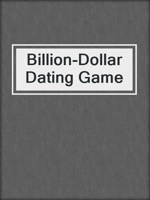 cover image of Billion-Dollar Dating Game