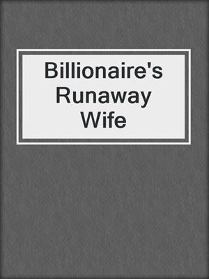 cover image of Billionaire's Runaway Wife