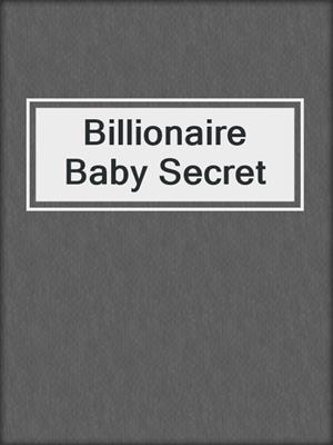 cover image of Billionaire Baby Secret