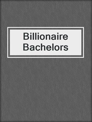 cover image of Billionaire Bachelors