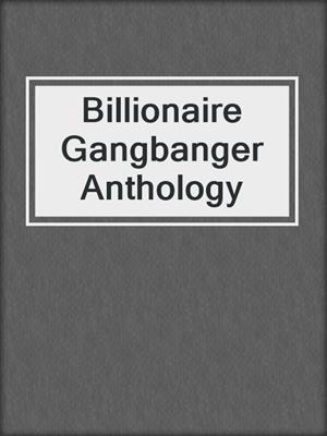 Billionaire Gangbanger Anthology