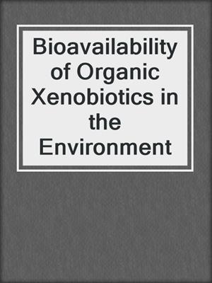 Bioavailability of Organic Xenobiotics in the Environment