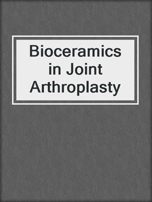 Bioceramics in Joint Arthroplasty