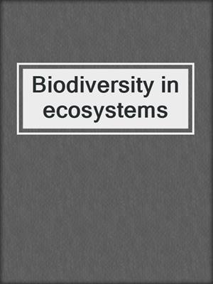 Biodiversity in ecosystems