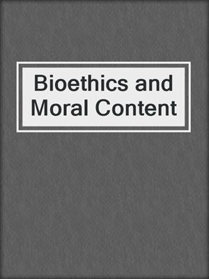 Bioethics and Moral Content