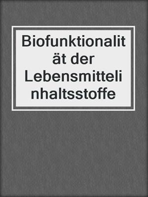 Biofunktionalität der Lebensmittelinhaltsstoffe