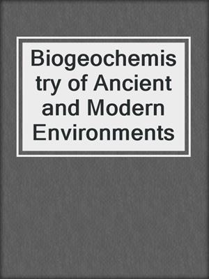 Biogeochemistry of Ancient and Modern Environments