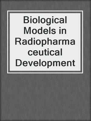 Biological Models in Radiopharmaceutical Development