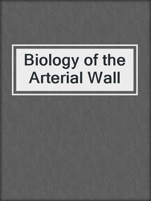 Biology of the Arterial Wall