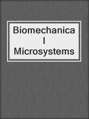 Biomechanical Microsystems