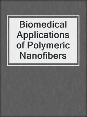Biomedical Applications of Polymeric Nanofibers