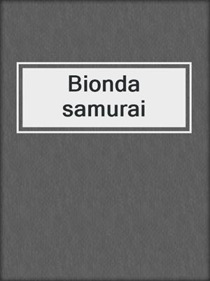 cover image of Bionda samurai