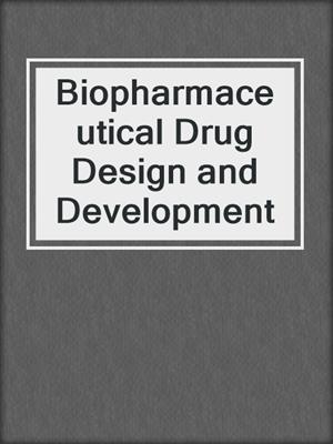 Biopharmaceutical Drug Design and Development