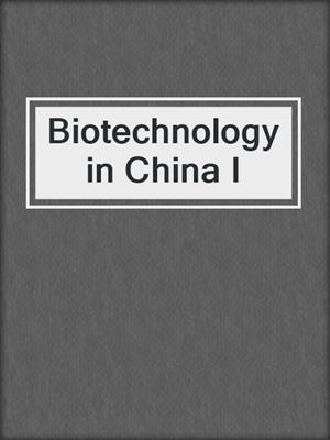 Biotechnology in China I