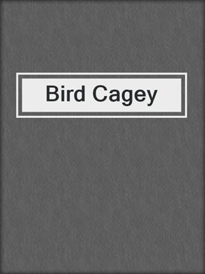 Bird Cagey