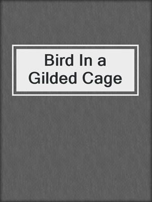 Bird In a Gilded Cage
