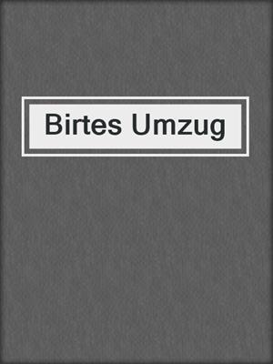 cover image of Birtes Umzug