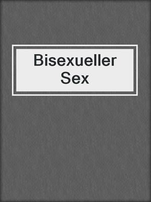 cover image of Bisexueller Sex