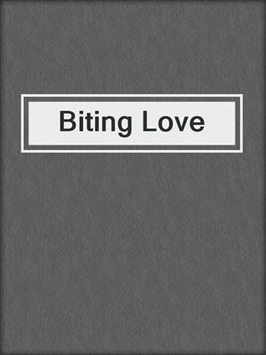 cover image of Biting Love