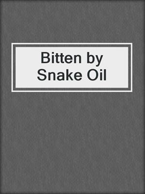 cover image of Bitten by Snake Oil