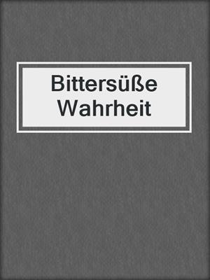 cover image of Bittersüße Wahrheit