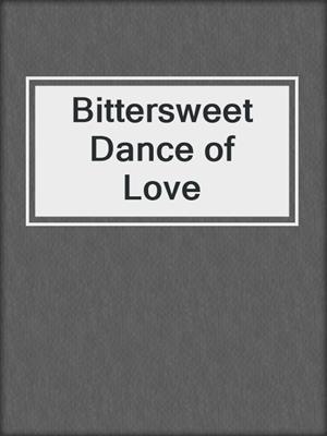 cover image of Bittersweet Dance of Love