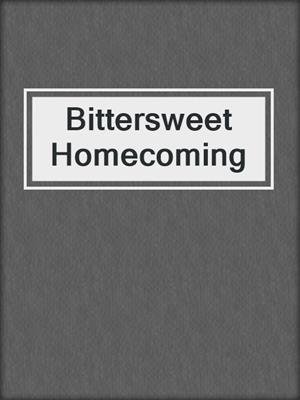 cover image of Bittersweet Homecoming