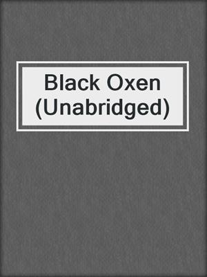 cover image of Black Oxen (Unabridged)