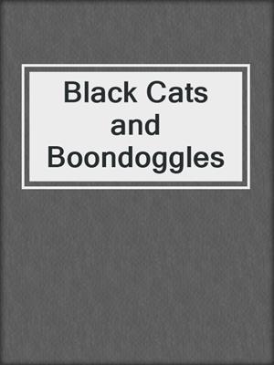 cover image of Black Cats and Boondoggles