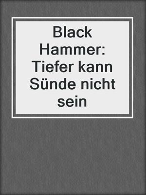 cover image of Black Hammer: Tiefer kann Sünde nicht sein