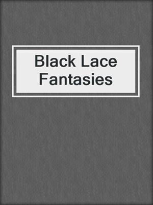 cover image of Black Lace Fantasies