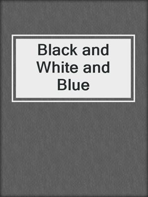 cover image of Black and White and Blue