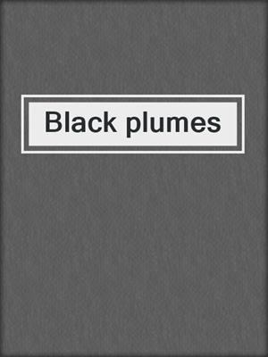 Black plumes