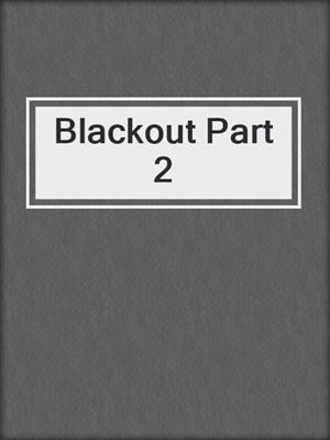 cover image of Blackout Part 2