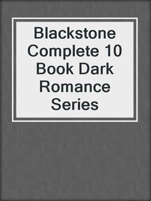 cover image of Blackstone Complete 10 Book Dark Romance Series