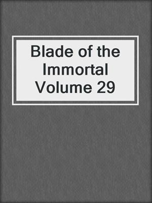 cover image of Blade of the Immortal Volume 29