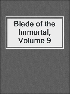cover image of Blade of the Immortal, Volume 9