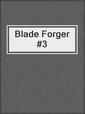 Blade Forger #3