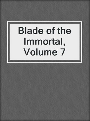 cover image of Blade of the Immortal, Volume 7