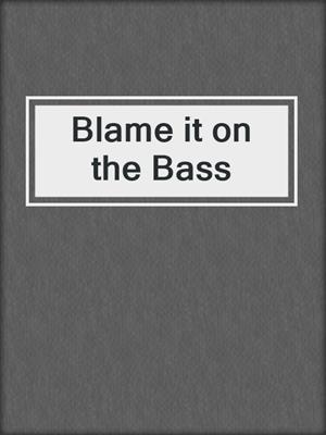 cover image of Blame it on the Bass