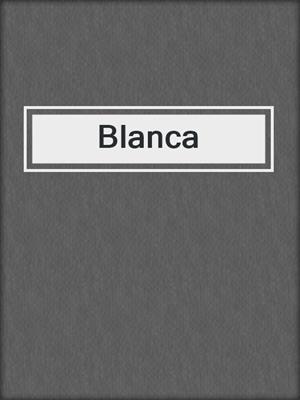 cover image of Blanca